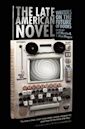 The Late American Novel: Writers on the Future of Books