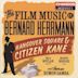 Film Music of Bernard Herrmann: Hangover Square & Citizen Kane