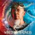 Wired for Madness, Pt. 1