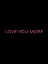 Love You More (film)