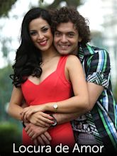 Locura de Amor - Where to Watch and Stream - TV Guide