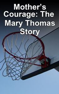 A Mother's Courage: The Mary Thomas Story