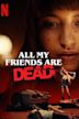 All My Friends Are Dead (2020 film)