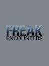 Freak Encounters