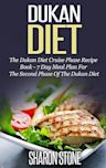 Dukan Diet: The Dukan Diet Cruise Phase Recipe Book - 7 Day Meal Plan For The Second Phase Of The Dukan Diet (Dukan Diet, Weight Loss, Lose Weight Fast, Dukan, Diet Plan, Dukan Diet Recipes)