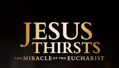JESUS THIRSTS: THE MIRACLE OF THE EUCHARIST Review