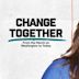 Change Together: From the March on Washington to Today