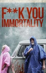 F**k You Immortality