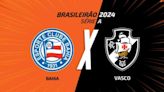 Bahia x Vasco: onde assistir, escalações e arbitragem