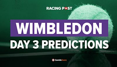 Wimbledon day three predictions: Wednesday's tennis betting tips