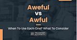 Aweful vs Awful: When To Use Each One? What To Consider