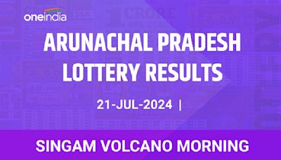 Arunachal Pradesh Singam Volcano Morning Lottery Winners July 21 - Check Results!