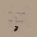 The Mouse in The Bread