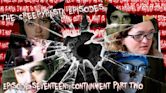 "The Creepypasta Episodes" Containment: Part 2