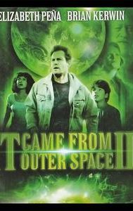 It Came From Outer Space II