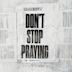 Don't Stop Praying