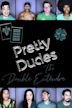 Pretty Dudes: The Double Entendre