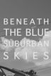 Beneath the Blue Suburban Skies