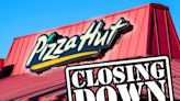 Pizza Hut Abruptly Closes Locations, With More Closings Possible