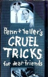 Penn & Teller's Cruel Tricks for Dear Friends