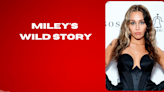 Miley's wild story. You've gotta hear this.