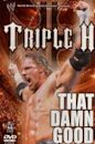 WWE: Triple H - That Damn Good