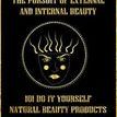 The Pursuit of External and Internal Beauty: 101 Natural Beauty Product Recipes