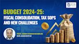 Budget 2024-25: Fiscal consolidation, tax sops and new challenges