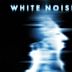 White Noise – Fürchte das Licht