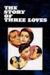 The Story of Three Loves