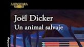 Jöel Dicker: Un animal salvaje