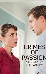 Crimes of Passion: King Lily of the Valley