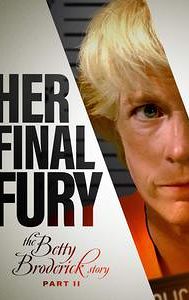 Her Final Fury: Betty Broderick, the Last Chapter