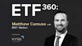 ETF 360: Q&A With Matt Camuso of BNY Mellon