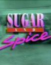 Sugar and Spice