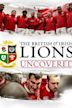 British & Irish Lions Uncovered