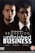 Brookside: Unfinished Business