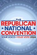 The Republican National Convention -- Your Voice/Your Vote 2024