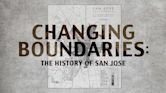 Changing Boundaries: The History of San Jose