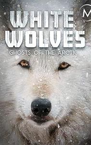 White Wolves: Ghosts of the Arctic