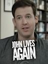 John Lives Again