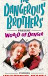 Dangerous Brothers Present: World of Danger