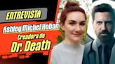 Entrevistamos a Ashley Michel Hoban, creadora de la serie Dr. Death