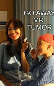 Go Away Mr. Tumor