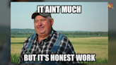 Farmer from popular ‘It’s honest work’ meme dies at 76. ‘We lost a legend’