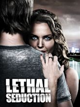 Lethal Seduction (2015) - Rotten Tomatoes