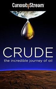 Crude: The Incredible Journey of Oil