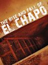 The Rise and Fall of El Chapo