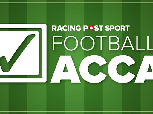 Football accumulator tips for Wednesday July 24: Back our 7-1 acca plus get £50 in Betfair free bets