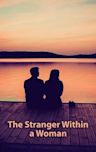 The Stranger Within a Woman